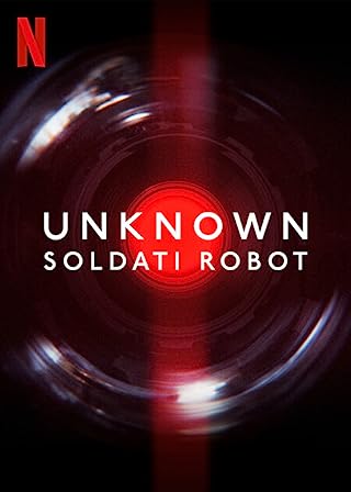 Unknown เปิดโลกลับ (2023) หุ่นยนต์สังหาร