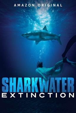 Sharkwater Extinction (2018) การสูญพันธุ์ของปลาฉลาม 